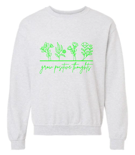 Grow Positive Thoughts Crewneck