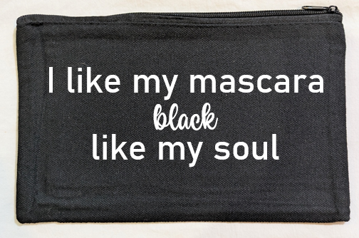 I Like My Mascara Black Like My Soul" Canvas Makeup Bag