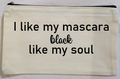 I Like My Mascara Black Like My Soul" Canvas Makeup Bag