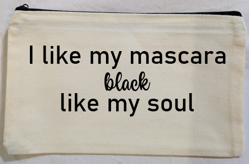 I Like My Mascara Black Like My Soul" Canvas Makeup Bag