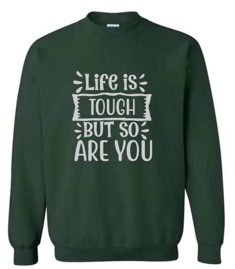 Life is Tough Crewneck