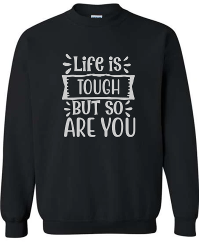 Life is Tough Crewneck