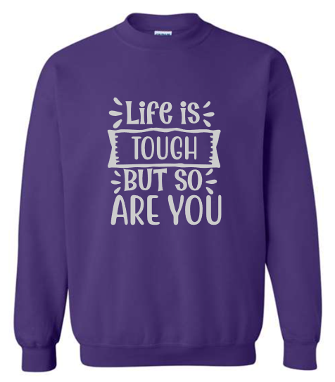 Life is Tough Crewneck