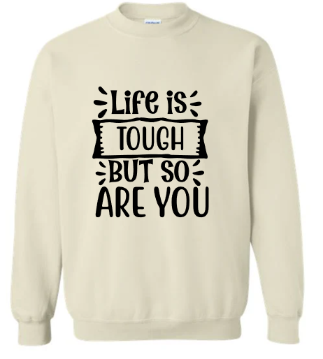 Life is Tough Crewneck