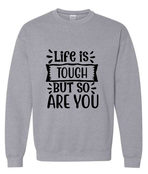 Life is Tough Crewneck