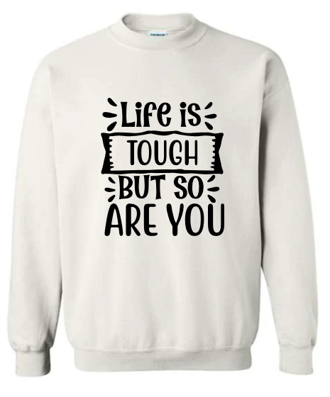 Life is Tough Crewneck