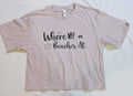 Where my Beaches at - Cropped T